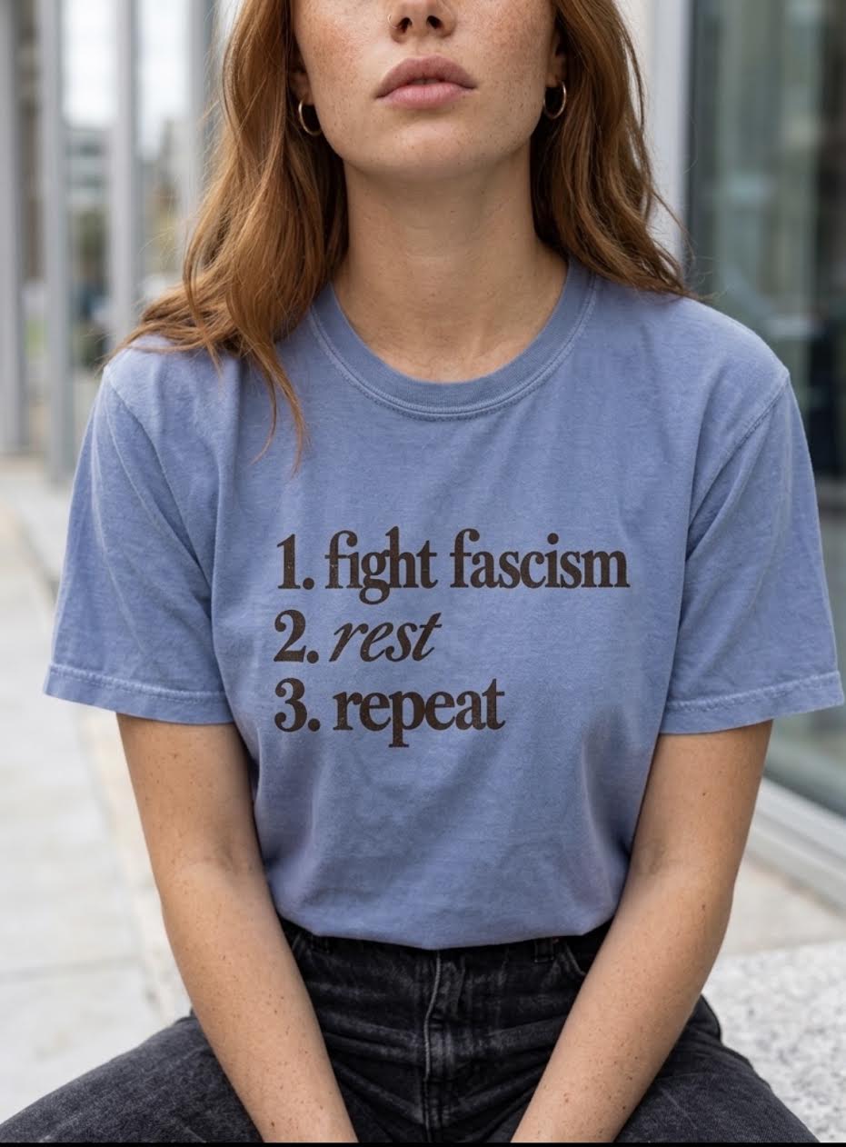 Fight Fascism. Rest. Repeat | Comfort Colors® Tee